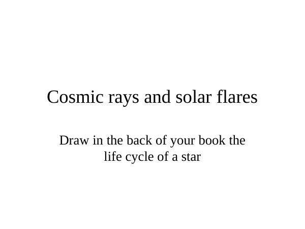 Cosmic Rays and Solar Flares PowerPoint