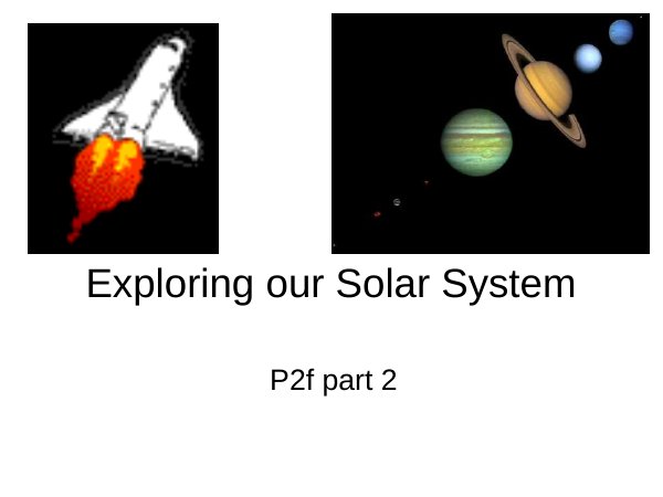 Exploring Our Solar System Part 2: Space Travel and Distances PowerPoint